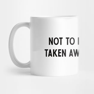 not to be taken away Mug